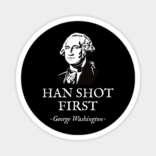 Funny HAN SHOT FIRST George Washington Magnet